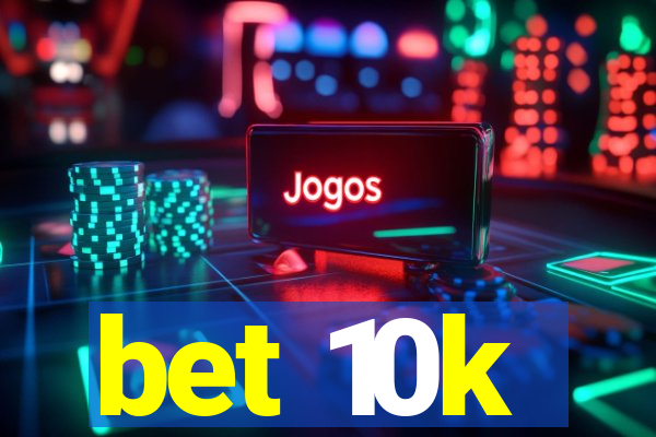 bet 10k